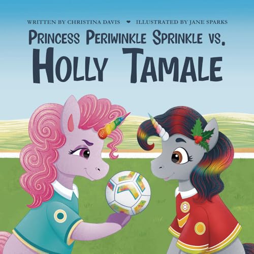 Princess Periwinkle Sprinkle vs. Holly Tamale: An Enchanted Rainbow Realm Book (The Enchanted Rainbow Realm Series)