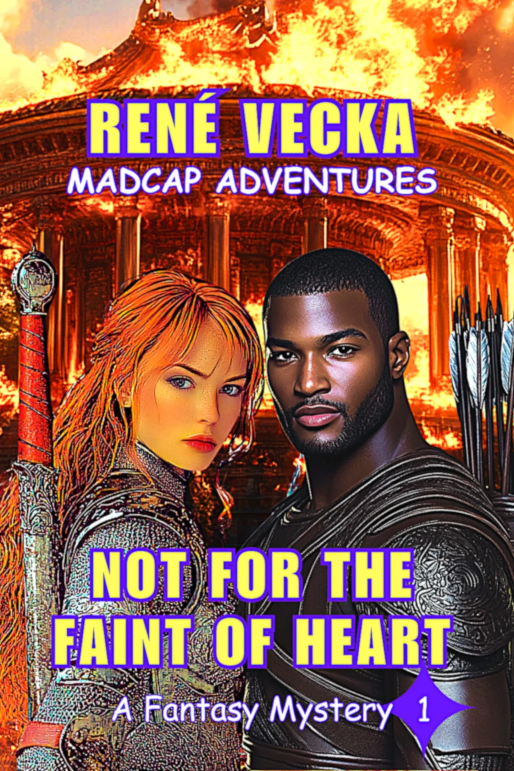 Not For the Faint of Heart: Madcap Adventures