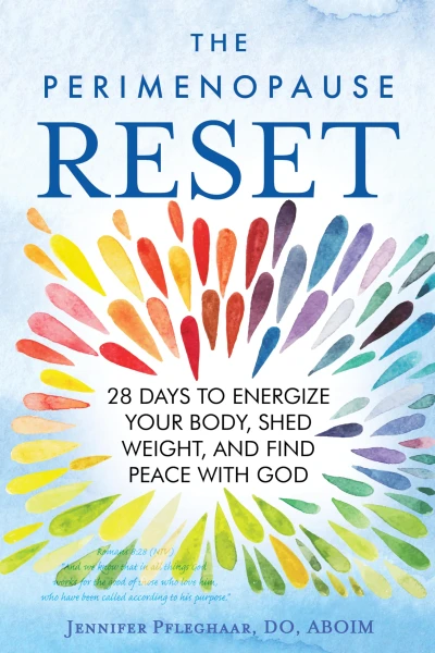 The Perimenopause Reset: 28 Days to Energize Your Body, Shed Weight, and Find Peace with God