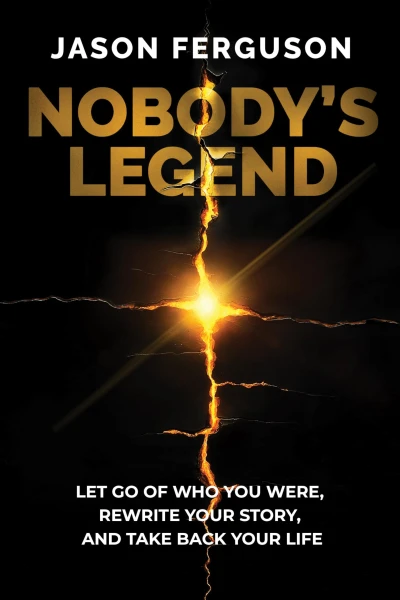 Nobody’s Legend : Let Go of Who You Were, Rewrite Your Story, and Take Back Your Life