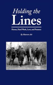 Holding The Lines: Horses, Hard Work, Love, and Potatoes