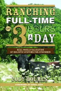 Ranching Full-Time on Three Hours a Day: Real-World Validation of Holistic Systems for Stockmen