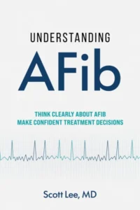 Understanding AFib: Think Clearly About AFib. Make Confident Treatment Decisions